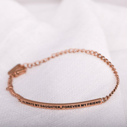 ALWAYS MY DAUGHTER. FOREVER MY FRIEND - DAINTY CHAIN BRACELET