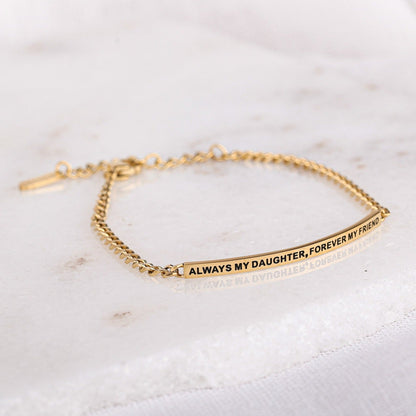 ALWAYS MY DAUGHTER. FOREVER MY FRIEND - DAINTY CHAIN BRACELET