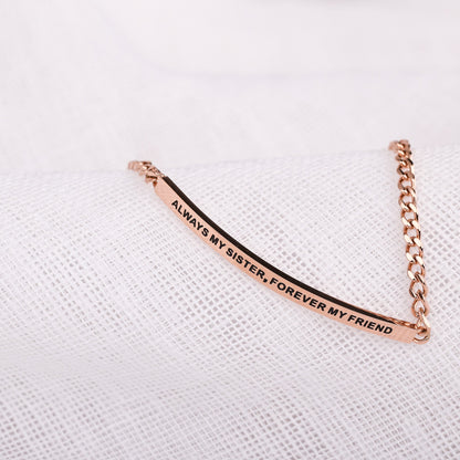 ALWAYS MY SISTER. FOREVER MY FRIEND - DAINTY CHAIN BRACELET